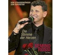 Semino Rossi: Die Stimme der Herzen - Vom Straßensänger zum Superstar
