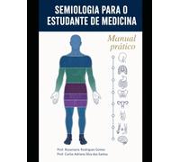 SEMIOLOGIA PARA O ESTUDANTE DE MEDICINA: Manual Prático