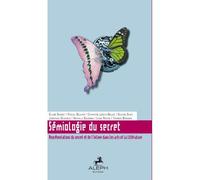 Sémiologie du secret Représentations du secret et de l’intime dans les arts et la littérature - Eliane Burnet - Marie Delarbre Editions - broché - Essai