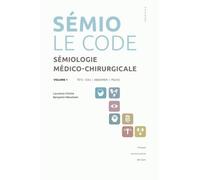 Sémiologie médico-chirurgicale, le code : Volume 1, Tête - cou, abdomen - pelvis