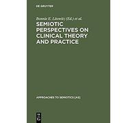 Semiotic Perspectives On Clinical Theory And Practice