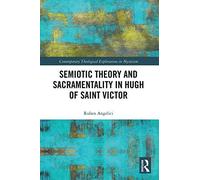 Semiotic Theory And Sacramentality In Hugh Of Saint Victor