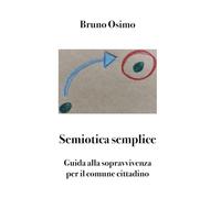 Semiotica semplice: Guida alla sopravvivenza per il comune cittadino
