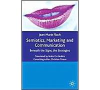 Semiotics, Marketing And Communication : Beneath The Signs, The Strategies International Marketing Series