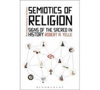 Semiotics Of Religion: Signs Of The Sacred In History