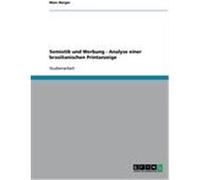 Semiotik und Werbung - Analyse einer brasilianischen Printanzeige Berger, Marc (Auteur)