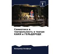 Semiotika I Teatral'nost' W Teatre Kaki I Gel'derode