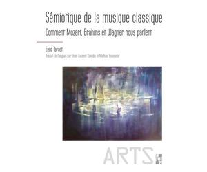 Semiotique de la musique classique Comment mozart brahms et wagner nous parlent - Eero Tarasti - Publication Universite Provence - broché - Essai