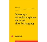 Sémiotique des métamorphoses du renard chez Pu Songling - Mengyi Li - Classiques Garnier - broché - Essai