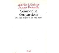 Sémiotique des passions. Des états de choses aux états d'âme