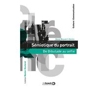 Sémiotique du portrait De Dibutade au selfie - Anne Beyaert-Geslin - De Boeck Supérieur - broché - Essai