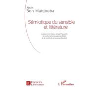 Sémiotique du sensible et littérature Analyse d'Un Coeur simple (Flaubert), de La Symphonie pastorale (Gide) et de La Morte amoureuse (Gautier) - Abbès Ben Mahjouba - L'harmattan - broché - Essai