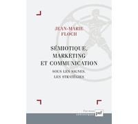 Semiotique, Marketing Et Communication - Sous Les Signes, Les Strategies