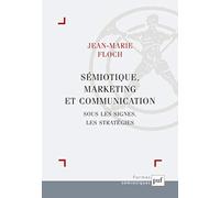 Sémiotique, marketing et communication : Sous les signes, les stratégies