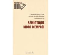 Semiotique,Mode d'Emploi - Jean-Jacques Boutaud - Le Bord De L'eau Eds - broché - Essai