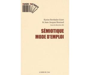 Semiotique,Mode d'Emploi - Jean-Jacques Boutaud - Le Bord De L'eau Eds - broché - Essai