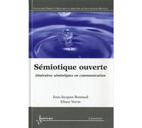 Sémiotique ouverte : itinéraires sémiotiques en communication