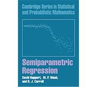 Semiparametric Regression, Cambridge Series on Statistical and Probabilistic Mathematics. David Ruppert, M. P. Wand, R. J. Carroll (Auteur)