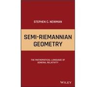 SemiRiemannian Geometry by Newman & Stephen C. University of Alberta & Canada Newman Stephen C. University of Alberta Canada (Auteur)
