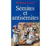 Sémites et antisémites - L'antisémitisme contemporain et le monde arabe - Bernard Lewis - Fayard - Livre
