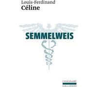 Semmelweis Louis-Ferdinand Céline (Auteur), Philippe Sollers (Préface), Henri Godard (Edité par), Jean-Pierre Dauphin (Edité par)