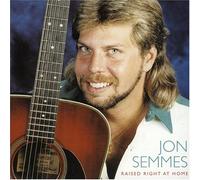 Semmes, Jon - Raised Right at Home
