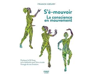 S'émouvoir, la conscience en mouvement: Pratiquer le Qi Gong et la méditation pour faire circuler l'énergie de nos émotions