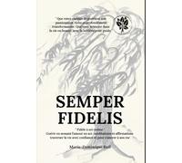 Semper Fidelis: Fidèle à soi-même, guérir en semant l’amour en soi: méditations et affirmations - traverser la vie avec confiance et pour s’ancrer à son roc
