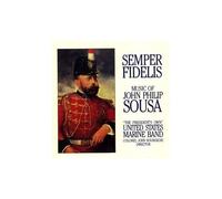 Semper Fidelis: The Music Of John Philip Sousa