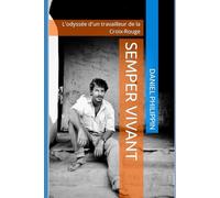 Semper Vivant: L'odyssée d'un travailleur de la Croix-Rouge