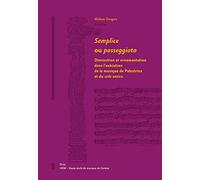 Semplice ou passeggiato: Diminution et ornementation dans l'exécution de la musique de Palestrina et du stile antico