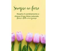 Sempre in fiore: Il Tuo Diario di Benessere in Menopausa