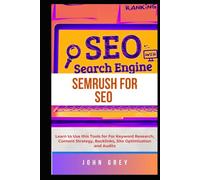 SEMrush for SEO: Learn to Use this Tools for For Keyword Research, Content Strategy, Backlinks, Site Optimization and Audits