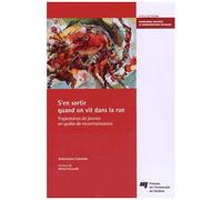 S'en Sortir Quand On Vit Dans La Rue - Trajectoires De Jeunes En Quête De Reconnaissance