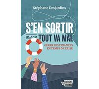 S'en sortir quand tout va mal. gerer ses finances en temps de
