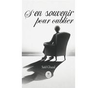 S'en souvenir pour oublier - Saïd Ghazal - Le Lys Bleu - broché - Témoignage