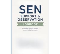 SEN Support & Observation Logbook: A Practical Record for Tracking Support, Behaviour, Progress, Interventions, Meetings and Communication for One Child