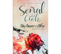 Señal del cielo: Un amor que me hizo libre