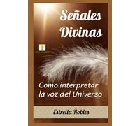 Señales Divinas: Como interpretar la voz del Universo
