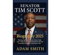 SENATOR TIM SCOTT BIOGRAPHY 2025: The Story Behind One Nation Always Under God - Faith, Power, and Redemption in the Rise of America's Christian Conservative Voice