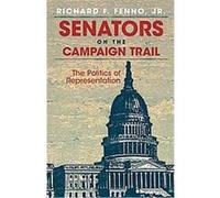 Senators on the Campaign Trail, The Julian J. Rothbaum Distinguished Lecture Series , Vol 6 Richard F. Fenno (Auteur)