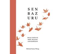 Senbazuru: Small Steps to Hope, Healing and Happiness