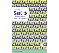 SenCité Une exploration de la ville sensible - Olivia Cuir - Apogee - broché - Essai