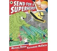 Send for a Superhero! Rosen, Michael (Auteur)