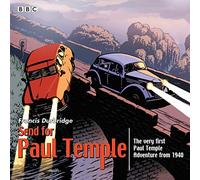 Send For Paul Temple: A 1940 Full-Cast Production Of Paul's Very First Adventure