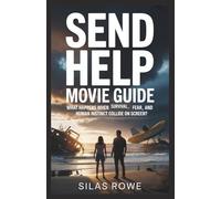 SEND HELP MOVIE GUIDE: What Happens When Survival, Fear, and Human Instinct Collide on Screen?