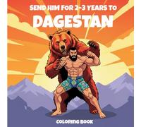 Send Him for 2-3 Years to Dagestan Coloring Book: Experience the Power and Spirit of Dagestani Wrestling