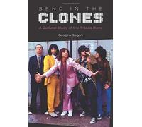 Send In The Clones: A Cultural Study Of The Tribute Band