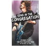 Send In The Congregation: Stories From The Foo Fighters Fans