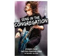 Send In The Congregation Stories from the Foo Fighters Fans - Rachael Gilliver - Amazon Digital Services LLC KDP - Livre en Anglais Rachael GilliverRachael Gilliver (Auteur)